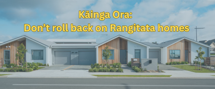 mage description: An image of homes on a street, overlaid with the words: 'Kāinga Ora: Don't roll back on Rangitata homes'